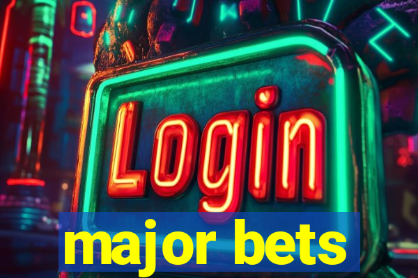 major bets